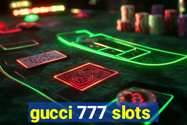 gucci 777 slots